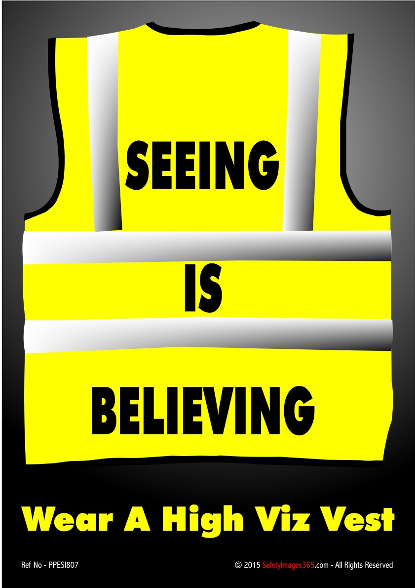 PPE Safety Posters Seeing Is Believing Wear A High Viz Vest Safety PPE Safety Posters Seeing Is Believing Wear A High Viz Vest Safety